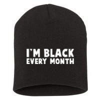 I'm Black Every Month Short Acrylic Beanie