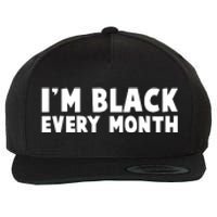 I'm Black Every Month Wool Snapback Cap