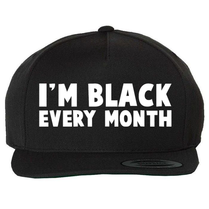 I'm Black Every Month Wool Snapback Cap