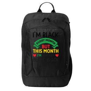 Im Black Every Month But This Month Im Blackity For Black History Month Gift City Backpack