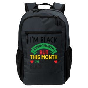 Im Black Every Month But This Month Im Blackity For Black History Month Gift Daily Commute Backpack