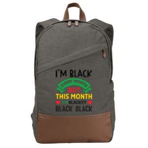 Im Black Every Month But This Month Im Blackity For Black History Month Gift Cotton Canvas Backpack