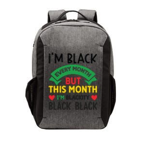 Im Black Every Month But This Month Im Blackity For Black History Month Gift Vector Backpack