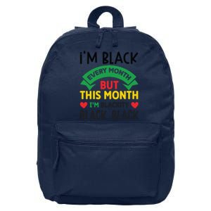 Im Black Every Month But This Month Im Blackity For Black History Month Gift 16 in Basic Backpack