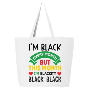 Im Black Every Month But This Month Im Blackity For Black History Month Gift 25L Jumbo Tote