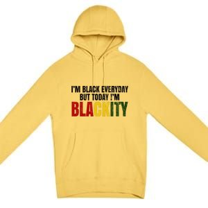 Im Black Everyday But Today Im Blackity Juneteenth Premium Pullover Hoodie