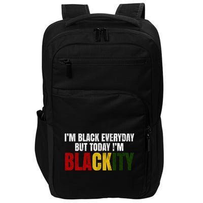Im Black Everyday But Today Im Blackity Juneteenth Impact Tech Backpack