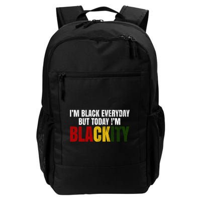 Im Black Everyday But Today Im Blackity Juneteenth Backpack