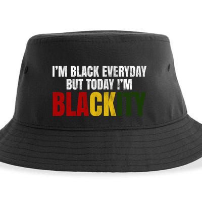 Im Black Everyday But Today Im Blackity Juneteenth Sustainable Bucket Hat