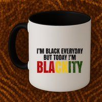 Im Black Everyday But Today Im Blackity Juneteenth Mug