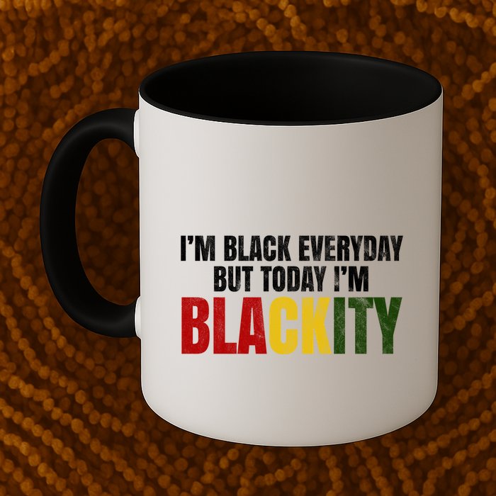 Im Black Everyday But Today Im Blackity Juneteenth Mug
