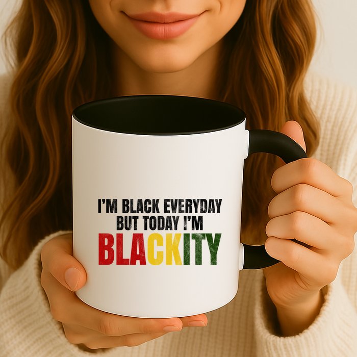 Im Black Everyday But Today Im Blackity Juneteenth Mug