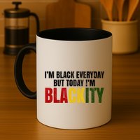 Im Black Everyday But Today Im Blackity Juneteenth Mug