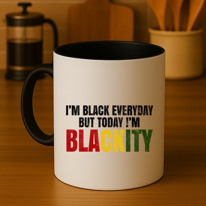 Im Black Everyday But Today Im Blackity Juneteenth Mug