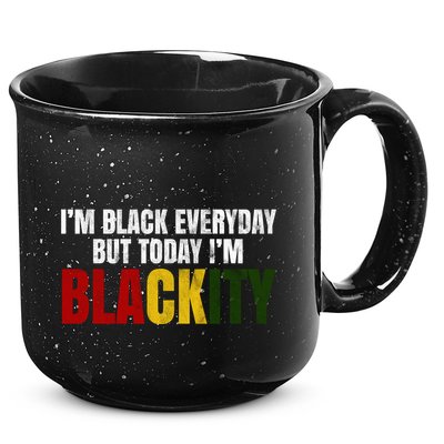 Im Black Everyday But Today Im Blackity Juneteenth 15oz Campfire Ceramic Mug