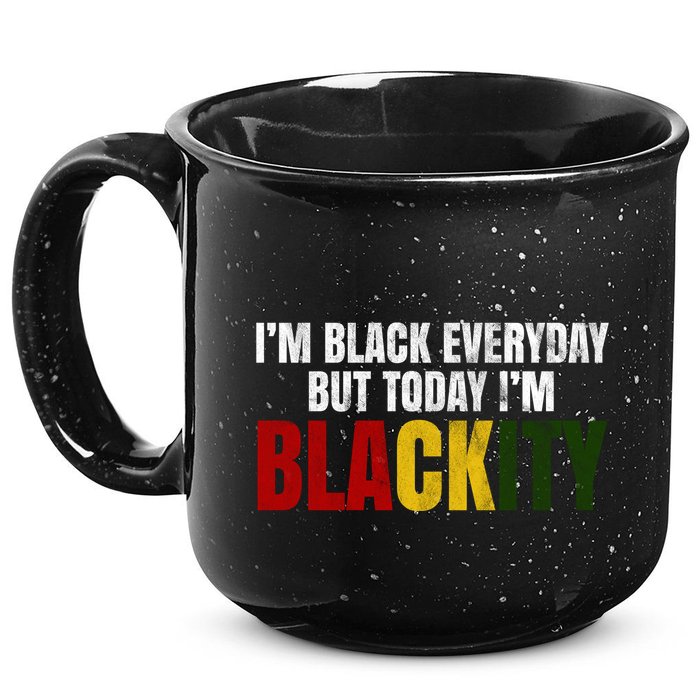 Im Black Everyday But Today Im Blackity Juneteenth 15oz Campfire Ceramic Mug