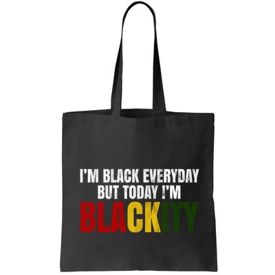 Im Black Everyday But Today Im Blackity Juneteenth Bag