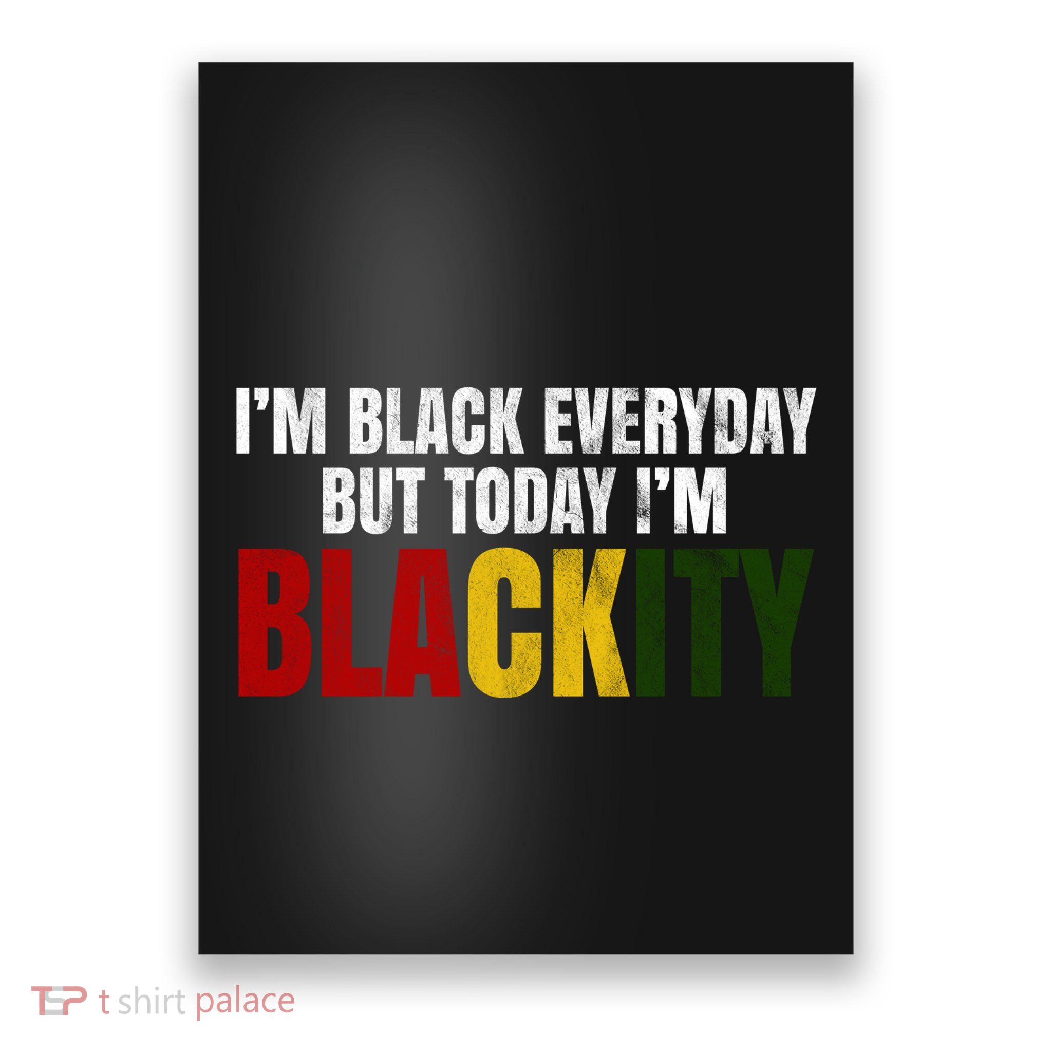 Im Black Everyday But Today Im Blackity Juneteenth Poster