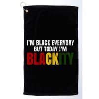 Im Black Everyday But Today Im Blackity Juneteenth Golf Towel