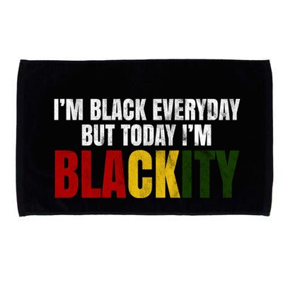 Im Black Everyday But Today Im Blackity Juneteenth Microfiber Hand Towel