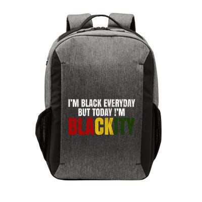 Im Black Everyday But Today Im Blackity Juneteenth Vector Backpack