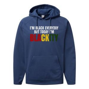 Im Black Everyday But Today Im Blackity Juneteenth Performance Fleece Hoodie