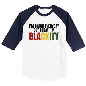 Im Black Everyday But Today Im Blackity Juneteenth Baseball Sleeve Shirt