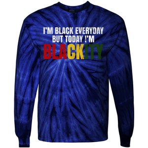 Im Black Everyday But Today Im Blackity Juneteenth Tie-Dye Long Sleeve Shirt