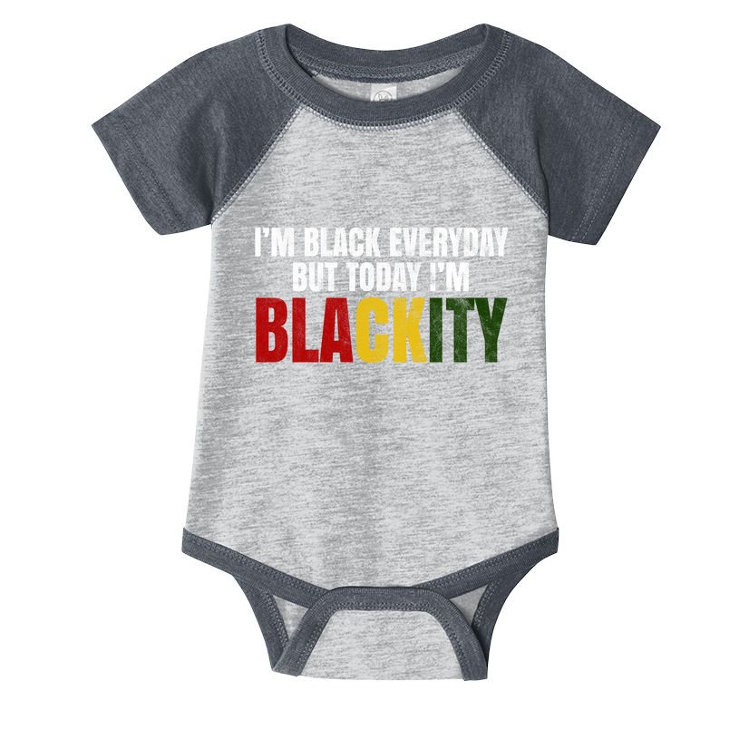 Im Black Everyday But Today Im Blackity Juneteenth Infant Baby Jersey Bodysuit