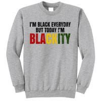 Im Black Everyday But Today Im Blackity Juneteenth Sweatshirt