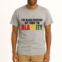 Im Black Everyday But Today Im Blackity Juneteenth Tall T-Shirt