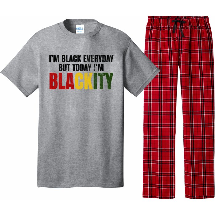 Im Black Everyday But Today Im Blackity Juneteenth Pajama Set