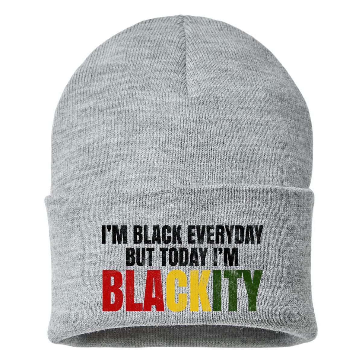 Im Black Everyday But Today Im Blackity Juneteenth Sustainable Knit Beanie
