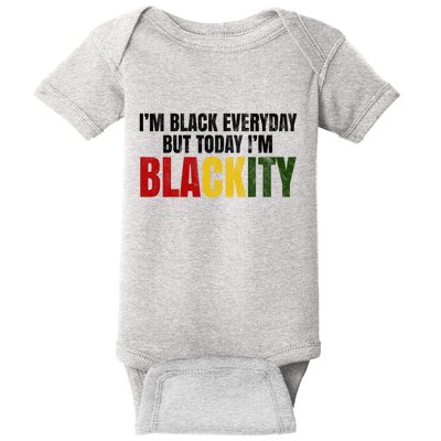 Im Black Everyday But Today Im Blackity Juneteenth Baby Bodysuit