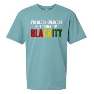 Im Black Everyday But Today Im Blackity Juneteenth Sueded Cloud Jersey T-Shirt