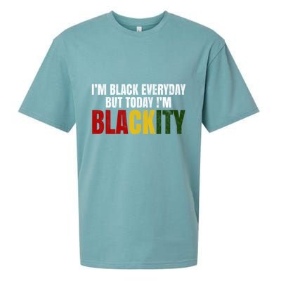 Im Black Everyday But Today Im Blackity Juneteenth Sueded Cloud Jersey T-Shirt