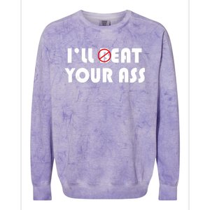 ILl Beat Eat Your Ass Sarcastic Saying Pun Joke Funny Humor Colorblast Crewneck Sweatshirt