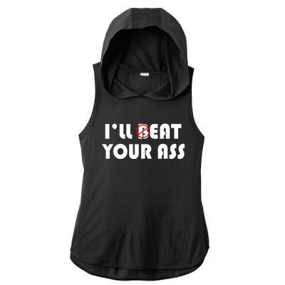 ILl Beat Eat Your Ass Sarcastic Saying Pun Joke Funny Humor Ladies PosiCharge Tri-Blend Wicking Draft Hoodie Tank