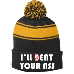 ILl Beat Eat Your Ass Sarcastic Saying Pun Joke Funny Humor Stripe Pom Pom Beanie