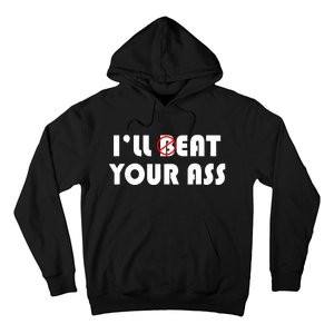 ILl Beat Eat Your Ass Sarcastic Saying Pun Joke Funny Humor Hoodie