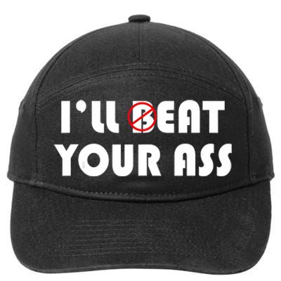 ILl Beat Eat Your Ass Sarcastic Saying Pun Joke Funny Humor 7-Panel Snapback Hat