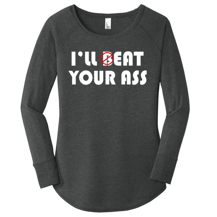 ILl Beat Eat Your Ass Sarcastic Saying Pun Joke Funny Humor Women's Perfect Tri Tunic Long Sleeve Shirt