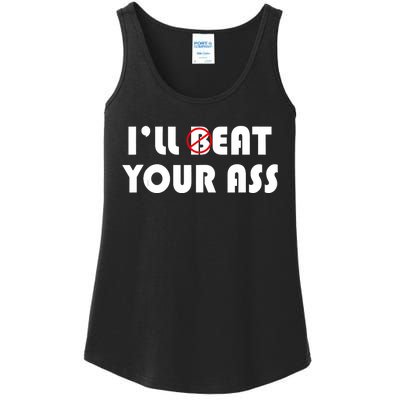 ILl Beat Eat Your Ass Sarcastic Saying Pun Joke Funny Humor Ladies Essential Tank