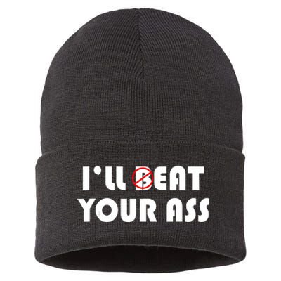 ILl Beat Eat Your Ass Sarcastic Saying Pun Joke Funny Humor Sustainable Knit Beanie