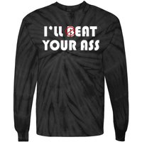 ILl Beat Eat Your Ass Sarcastic Saying Pun Joke Funny Humor Tie-Dye Long Sleeve Shirt