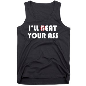 ILl Beat Eat Your Ass Sarcastic Saying Pun Joke Funny Humor Tank Top