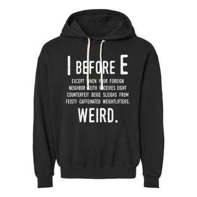I Before E Funny English Grammar Exceptions To The Rule Garment-Dyed Fleece Hoodie