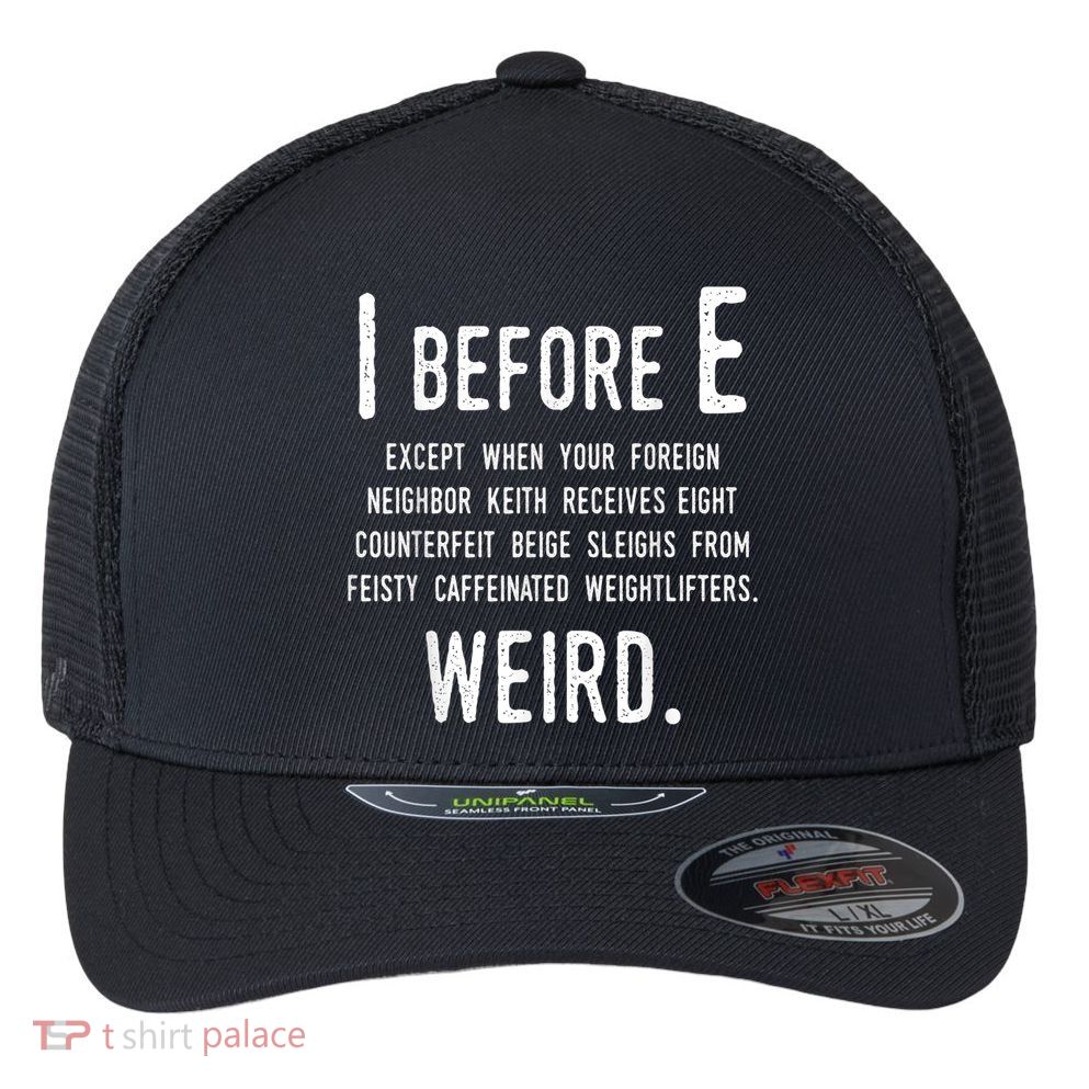 I Before E Funny English Grammar Exceptions To The Rule Flexfit Unipanel Trucker Cap