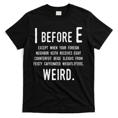 I Before E Funny English Grammar Exceptions To The Rule T-Shirt
