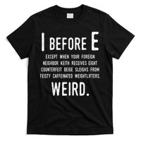 I Before E Funny English Grammar Exceptions To The Rule T-Shirt